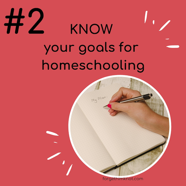 Know your goals for homeschooling