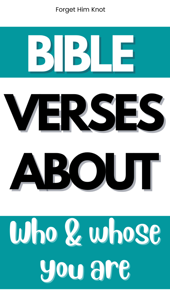 Bible verses for who and whose you are