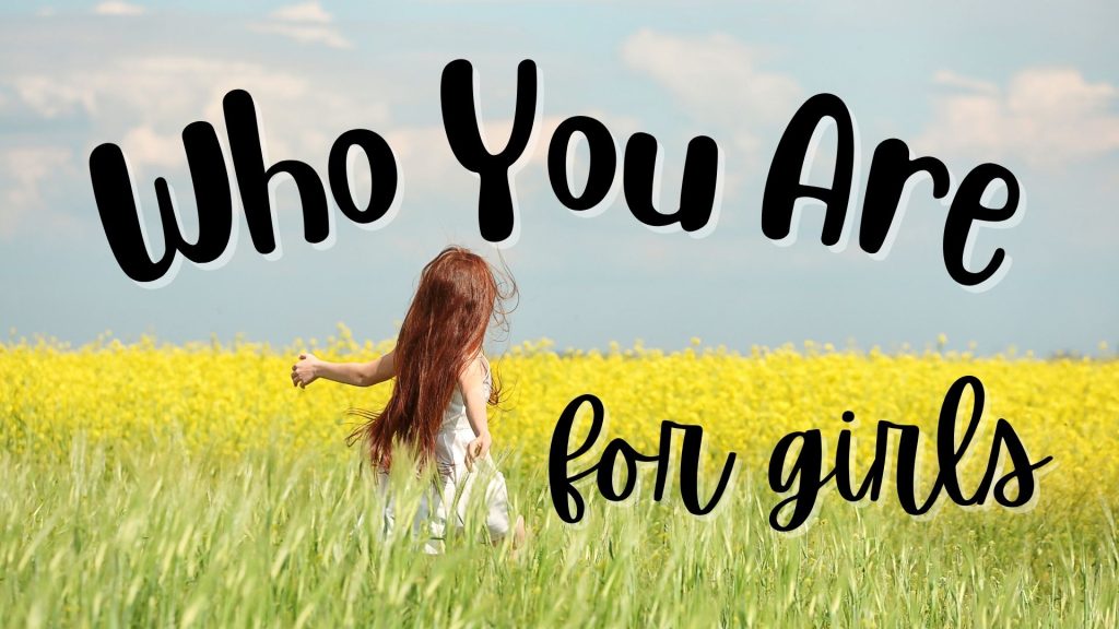 Who you are fir girls Bible verses