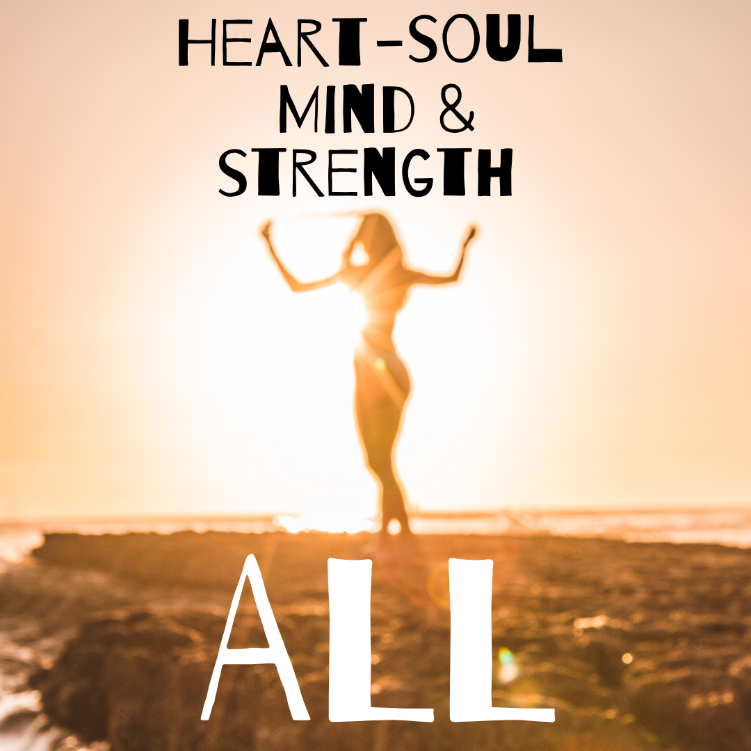 ALL your heart, soul mind and strength to love God