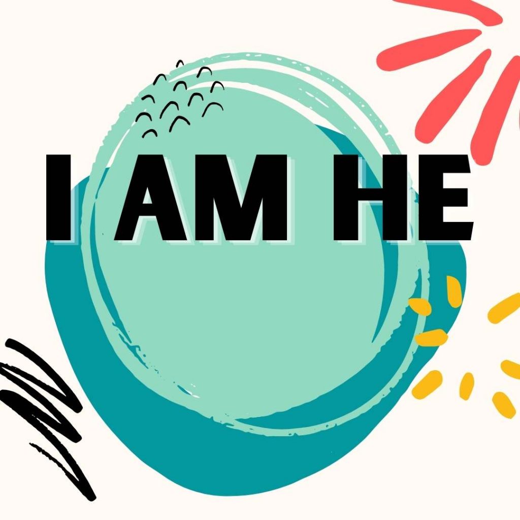 Jesus said, "I am He"