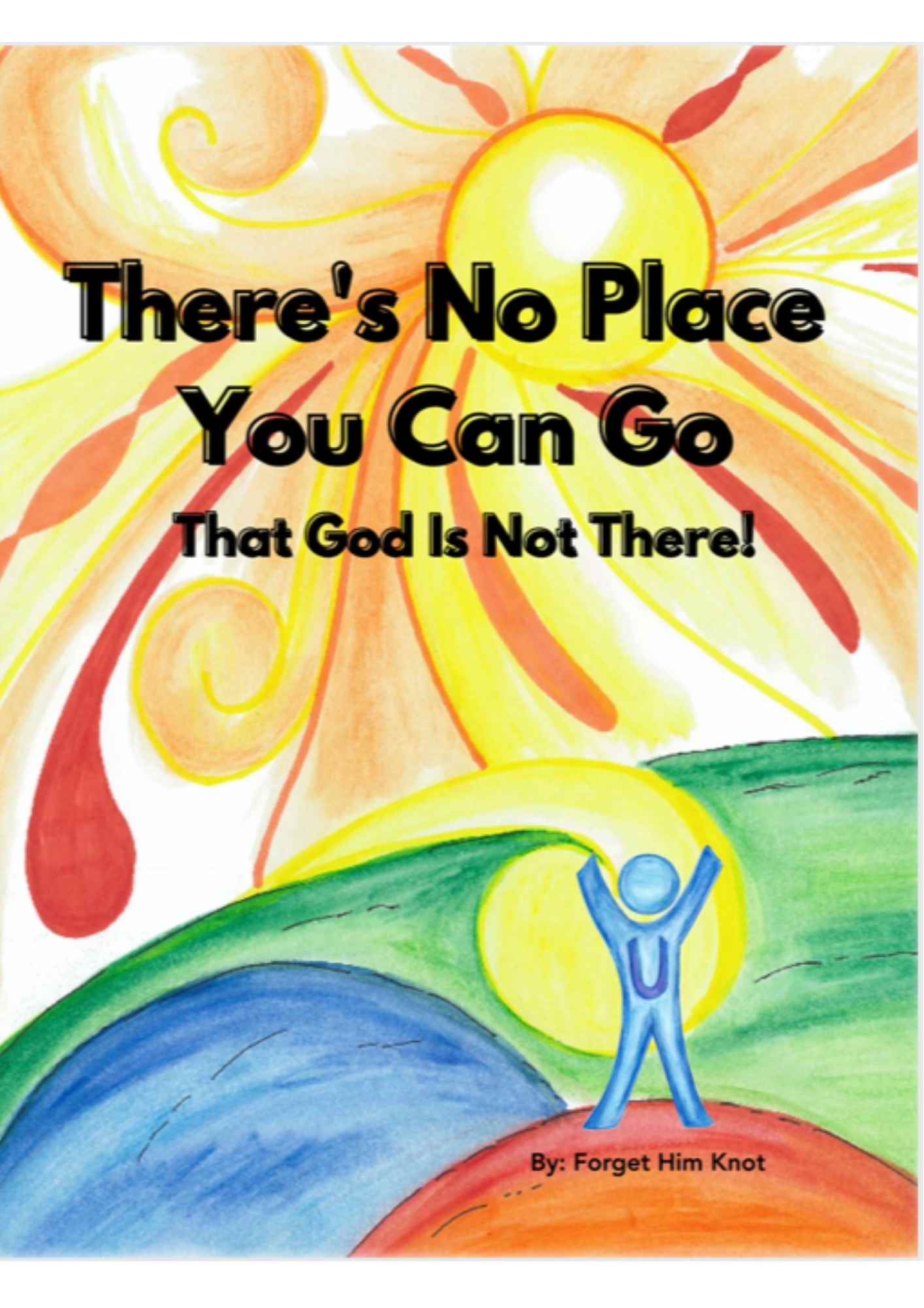 There's No Place You Can Go That God Is Not There
