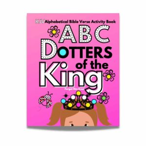 ABC Bible Verse Activity Printables for Preschool- Dotters of the King