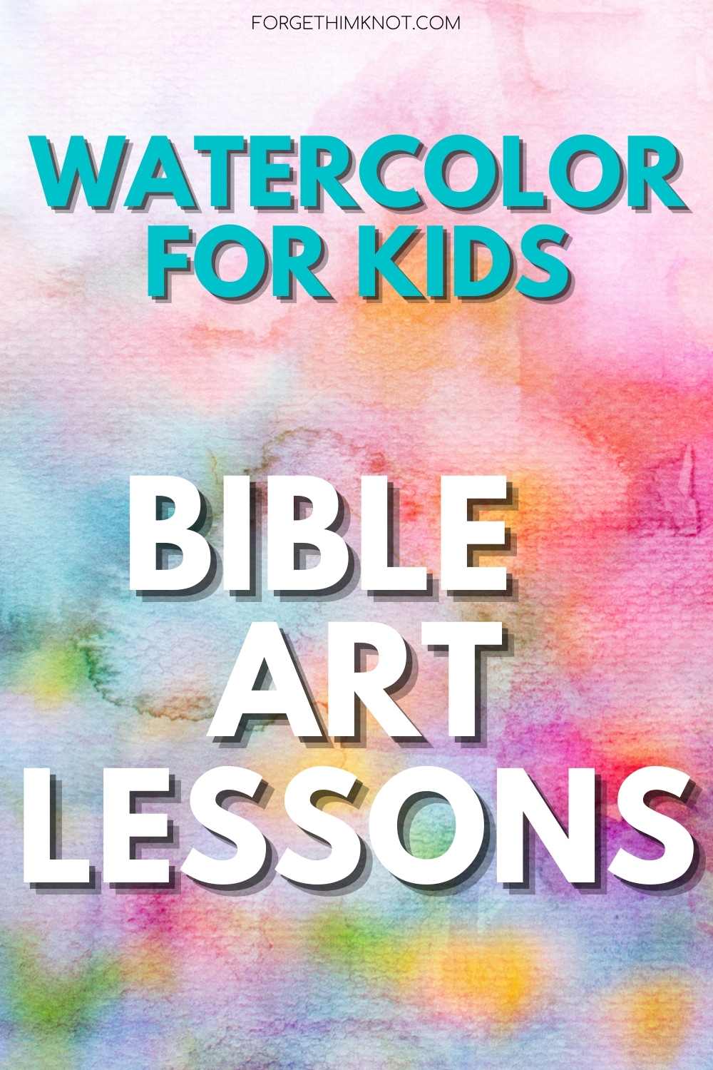Easy Watercolor Bible Art Lessons for Kids - Forget Him Knot