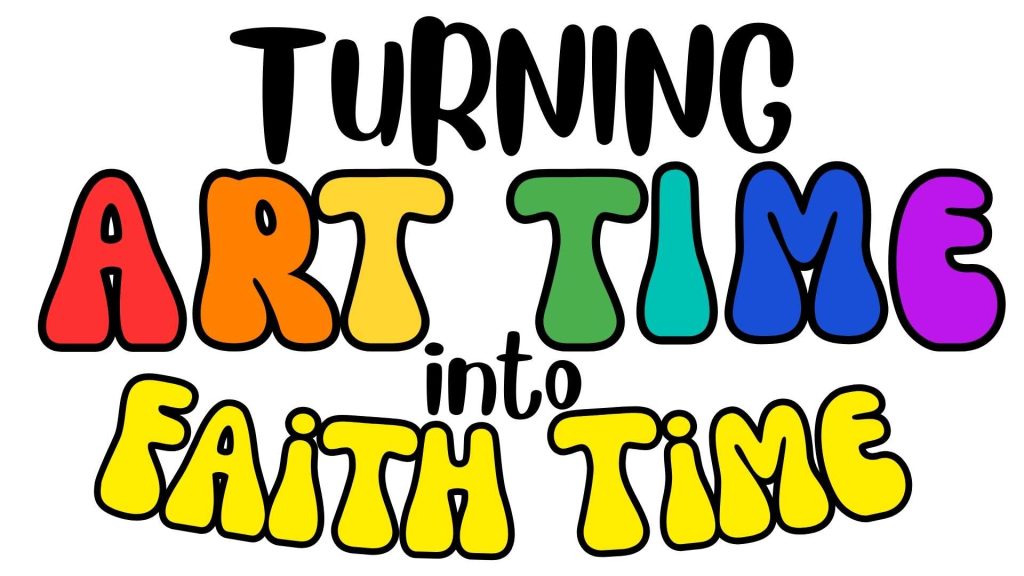 Turning Art time into faith time