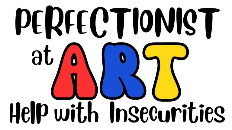 Perfectionism in Art - help with insecurities